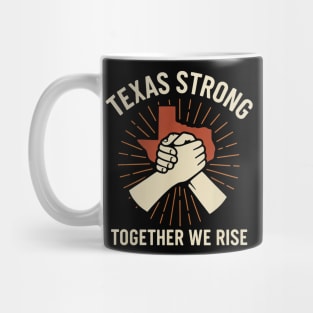 Texas Strong Together We Rise – Texas Resilience Pride Design Mug